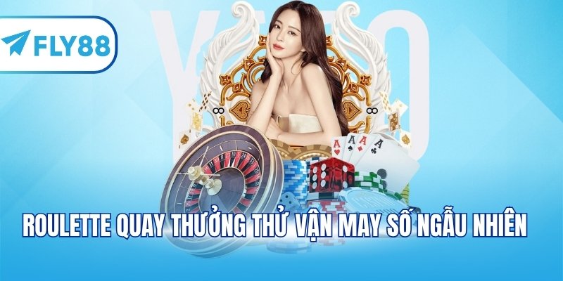 Roulette quay thưởng thử vận may số ngẫu nhiên